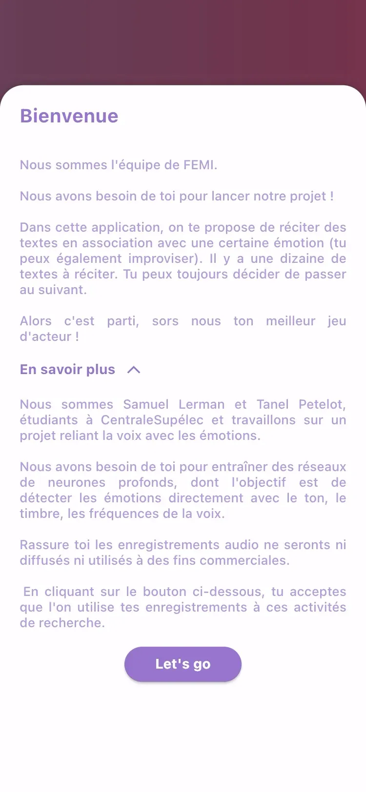 The research app’s welcome, in French: the FEMI team asks people to read about ten texts, each in an emotion, or to improvise. Samuel Lerman and Tanel Petelot, students at CentraleSupélec, explain the project, and that the recordings will be neither shared nor used commercially. A “Let’s go” button.
